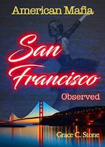 American Mafia: San Francisco Observed Cover des Buches American Mafia: San Francisco Observed (ISBN: B07NT1VW1V)