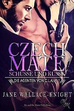 Czech Mate: Küsse und Schüsse (Die Agenten von C.L.A.W. 1) Cover des Buches Czech Mate: Küsse und Schüsse (Die Agenten von C.L.A.W. 1) (ISBN: B07NVLQLK3)
