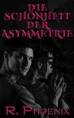 Die Schönheit der Asymmetrie Cover des Buches Die Schönheit der Asymmetrie (ISBN: B07NVS4H6P)
