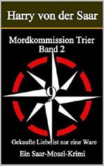 Mordkommission Trier.: Gekaufte Liebe ist nur eine Ware! Cover des Buches Mordkommission Trier.: Gekaufte Liebe ist nur eine Ware! (ISBN: B07NVW72PJ)
