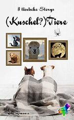 (Kuschel?)Tiere: 8 tierische Storys Cover des Buches (Kuschel?)Tiere: 8 tierische Storys (ISBN: B07NWD7QWQ)