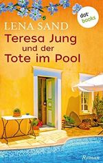 Teresa Jung und der Tote im Pool - Band 2: Ein Fall für Teresa Jung Cover des Buches Teresa Jung und der Tote im Pool - Band 2: Ein Fall für Teresa Jung (ISBN: B07NZ5LW8C)