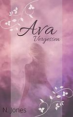 Ava: Vergessen Cover des Buches Ava: Vergessen (ISBN: B07NZDV7QK)