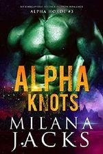 Alpha Knots (Alpha Horde Book 3) (English Edition) Cover des Buches Alpha Knots (Alpha Horde Book 3) (English Edition) (ISBN: B07P1K86DZ)