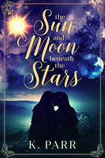 The Sun and Moon beneath the Stars (English Edition) Cover des Buches The Sun and Moon beneath the Stars (English Edition) (ISBN: B07P568LDP)