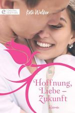 Hoffnung, Liebe - Zukunft (Digital Edition) Cover des Buches Hoffnung, Liebe - Zukunft (Digital Edition) (ISBN: B07P5SRFWL)