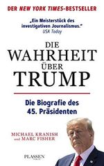 Die Wahrheit über Trump: Die Biografie des 45. Präsidenten Cover des Buches Die Wahrheit über Trump: Die Biografie des 45. Präsidenten (ISBN: B07P9THCR4)