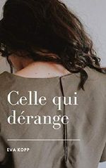 Celle qui dérange (French Edition) Cover des Buches Celle qui dérange (French Edition) (ISBN: B07PCTKS1T)