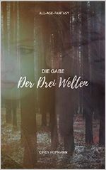 Die Gabe der drei Welten Cover des Buches Die Gabe der drei Welten (ISBN: B07PDNBX2M)