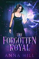 The Forgotten Royal: Eine Reverse Harem Urban Fantasy (Deutsche Fassung) (Annabelle's Harem 1) Cover des Buches The Forgotten Royal: Eine Reverse Harem Urban Fantasy (Deutsche Fassung) (Annabelle's Harem 1) (ISBN: B07PFQ5HVW)