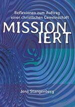 MISSIONiert: Reflexionen zum Auftrag einer christlichen Gemeinschaft Cover des Buches MISSIONiert: Reflexionen zum Auftrag einer christlichen Gemeinschaft (ISBN: B07PKXK7D5)
