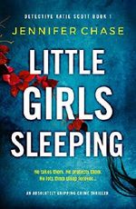 Little Girls Sleeping: An absolutely gripping crime thriller (Detective Katie Scott Book 1) (English Edition) Cover des Buches Little Girls Sleeping: An absolutely gripping crime thriller (Detective Katie Scott Book 1) (English Edition) (ISBN: B07PM81LJZ)