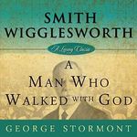 Smith Wigglesworth: A Man Who Walked with God: Living Classics Cover des Buches Smith Wigglesworth: A Man Who Walked with God: Living Classics (ISBN: B07PM8ZRQ5)