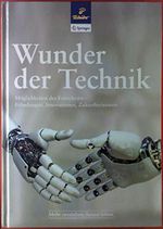 Wunder der Technik. Möglichkeiten des Fortschritts - Erfindungen, Innovationen, Zukunftvisionen. Exklusiv-Ausgabe für Tchibo GmbH. Cover des Buches Wunder der Technik. Möglichkeiten des Fortschritts - Erfindungen, Innovationen, Zukunftvisionen. Exklusiv-Ausgabe für Tchibo GmbH. (ISBN: B07PMCQY2Q)