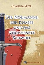 Der Normanne, der Knappe und das verschenkte Schwert: Historischer Roman Cover des Buches Der Normanne, der Knappe und das verschenkte Schwert: Historischer Roman (ISBN: B07PQMPPB4)