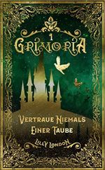 Grimoria 1: Vertraue niemals einer Taube (Grimoria-Saga) Cover des Buches Grimoria 1: Vertraue niemals einer Taube (Grimoria-Saga) (ISBN: B07PS6XLCL)