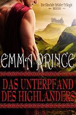 Das Unterpfand des Highlanders: Die Sinclair-Brüder-Trilogie, Buch Eins Cover des Buches Das Unterpfand des Highlanders: Die Sinclair-Brüder-Trilogie, Buch Eins (ISBN: B07PXTCZTX)
