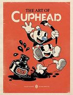 The Art of Cuphead (English Edition) Cover des Buches The Art of Cuphead (English Edition) (ISBN: B07PXZG37Y)