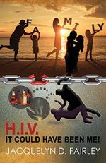 H.I.V. It Could Have Been Me! (English Edition) Cover des Buches H.I.V. It Could Have Been Me! (English Edition) (ISBN: B07Q1DQVB6)