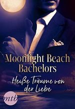 Moonlight Beach Bachelors - Heiße Träume von der Liebe (eBundle) Cover des Buches Moonlight Beach Bachelors - Heiße Träume von der Liebe (eBundle) (ISBN: B07Q3XFQ5R)