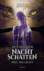 Bittersüßer Nachtschatten - Weg ins Licht (Benner-Hunter-Dilogie 2) Cover des Buches Bittersüßer Nachtschatten - Weg ins Licht (Benner-Hunter-Dilogie 2) (ISBN: B07Q44KCRJ)