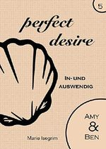 Amy & Ben: In- und auswendig (perfect desire 5) Cover des Buches Amy & Ben: In- und auswendig (perfect desire 5) (ISBN: B07Q4MWVR8)