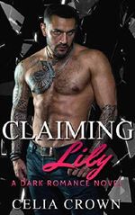 Claiming Lily: A Dark Bodyguard Romance Novel (English Edition) Cover des Buches Claiming Lily: A Dark Bodyguard Romance Novel (English Edition) (ISBN: B07Q4YD3LJ)