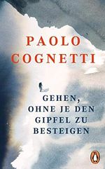 Gehen, ohne je den Gipfel zu besteigen Cover des Buches Gehen, ohne je den Gipfel zu besteigen (ISBN: B07Q5ZQ3W7)
