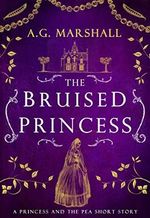 The Bruised Princess: A Short Retelling of The Princess and the Pea (Once Upon a Short Story Book 3) (English Edition) Cover des Buches The Bruised Princess: A Short Retelling of The Princess and the Pea (Once Upon a Short Story Book 3) (English Edition) (ISBN: B07QGWXJ7R)