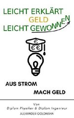 Leicht Erklärt Geld Leicht Gewonnen: Aus Strom mach Geld. Geld sparen klugund schnell erledigt. (Leicht Erklärt - Geld - Leicht Gewonnen 1) Cover des Buches Leicht Erklärt Geld Leicht Gewonnen: Aus Strom mach Geld. Geld sparen klugund schnell erledigt. (Leicht Erklärt - Geld - Leicht Gewonnen 1) (ISBN: B07QPJT2D4)