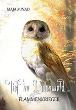 Tief im Eulenwald ...: Flammenkrieger Cover des Buches Tief im Eulenwald ...: Flammenkrieger (ISBN: B07QQLD8Y5)