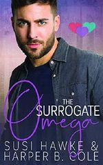 The Surrogate Omega: M/M Non-Shifter Alpha/Omega MPREG (Three Hearts Collection Book 1) (English Edition) Cover des Buches The Surrogate Omega: M/M Non-Shifter Alpha/Omega MPREG (Three Hearts Collection Book 1) (English Edition) (ISBN: B07QTK4DJQ)