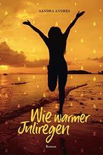 Wie warmer Juliregen Cover des Buches Wie warmer Juliregen (ISBN: B07QY3BDB1)