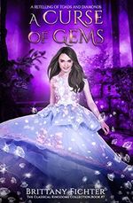 A Curse of Gems: A Retelling of Toads and Diamonds (The Classical Kingdoms Collection Book 7) (English Edition) Cover des Buches A Curse of Gems: A Retelling of Toads and Diamonds (The Classical Kingdoms Collection Book 7) (English Edition) (ISBN: B07R3DJCDQ)