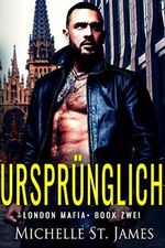 Ursprünglich (London Mafia 2) Cover des Buches Ursprünglich (London Mafia 2) (ISBN: B07R66Q5RB)
