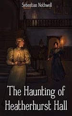 The Haunting of Heatherhurst Hall (English Edition) Cover des Buches The Haunting of Heatherhurst Hall (English Edition) (ISBN: B07R78VYW9)