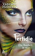 Perfidie: Die Bosheit in mir Cover des Buches Perfidie: Die Bosheit in mir (ISBN: B07R7VXB1F)