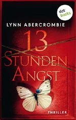 13 Stunden Angst: Thriller Cover des Buches 13 Stunden Angst: Thriller (ISBN: B07R9ZW9TH)