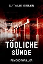 Tödliche Sünde: Psychothriller Cover des Buches Tödliche Sünde: Psychothriller (ISBN: B07RDGX5YC)