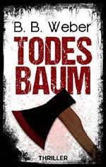 Todesbaum: Thriller Cover des Buches Todesbaum: Thriller (ISBN: B07RDJPQSN)