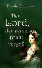 Der Lord, der seine Braut vergaß Cover des Buches Der Lord, der seine Braut vergaß (ISBN: B07RDL2RXB)