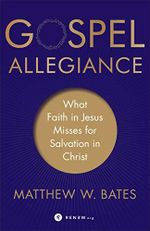 Gospel Allegiance: What Faith in Jesus Misses for Salvation in Christ (English Edition) Cover des Buches Gospel Allegiance: What Faith in Jesus Misses for Salvation in Christ (English Edition) (ISBN: B07RL8RYRP)