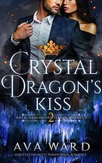 Crystal Dragon's Kiss: Royal Dragon Shifters of Morocco #2: A Red Letter Hotel Paranormal Romance (English Edition) Cover des Buches Crystal Dragon's Kiss: Royal Dragon Shifters of Morocco #2: A Red Letter Hotel Paranormal Romance (English Edition) (ISBN: B07RNHGP8N)