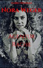 Nora Weger: Agentur Rache Cover des Buches Nora Weger: Agentur Rache (ISBN: B07RPGLJXW)