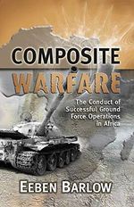 Composite Warfare: The Conduct of Successful Ground Force Operations in Africa (English Edition) Cover des Buches Composite Warfare: The Conduct of Successful Ground Force Operations in Africa (English Edition) (ISBN: B07RRPHLGG)