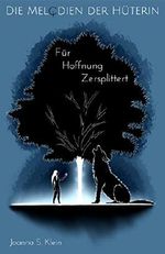 Für Hoffnung zersplittert (Die Melodien der Hüterin 1) Cover des Buches Für Hoffnung zersplittert (Die Melodien der Hüterin 1) (ISBN: B07RZDCY6H)