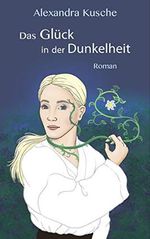 Das Glück in der Dunkelheit Cover des Buches Das Glück in der Dunkelheit (ISBN: B07S46X867)