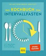 Das Kochbuch zum Intervallfasten: Mit 77 veganen Rezepten für eine gesunde und nachhaltige Ernährung (GU Diät&Gesundheit) Cover des Buches Das Kochbuch zum Intervallfasten: Mit 77 veganen Rezepten für eine gesunde und nachhaltige Ernährung (GU Diät&Gesundheit) (ISBN: B07S4BMKL1)