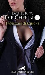 Die Chefin 1 | Erotische Geschichte: spontaner Sex mit einem Arbeitskollegen ... (Love, Passion & Sex) Cover des Buches Die Chefin 1 | Erotische Geschichte: spontaner Sex mit einem Arbeitskollegen ... (Love, Passion & Sex) (ISBN: B07S654W3L)