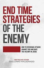 End Time Strategies of the Enemy: How to Overcome Attacks Against you and Have the Victory in Jesus (English Edition) Cover des Buches End Time Strategies of the Enemy: How to Overcome Attacks Against you and Have the Victory in Jesus (English Edition) (ISBN: B07SCLTPH4)